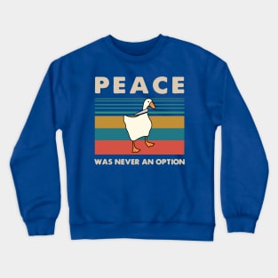 Goose Peace Was Never An Option 1 Crewneck Sweatshirt